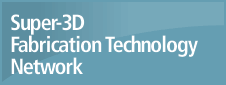 Super-3D Fabrication Technology Network